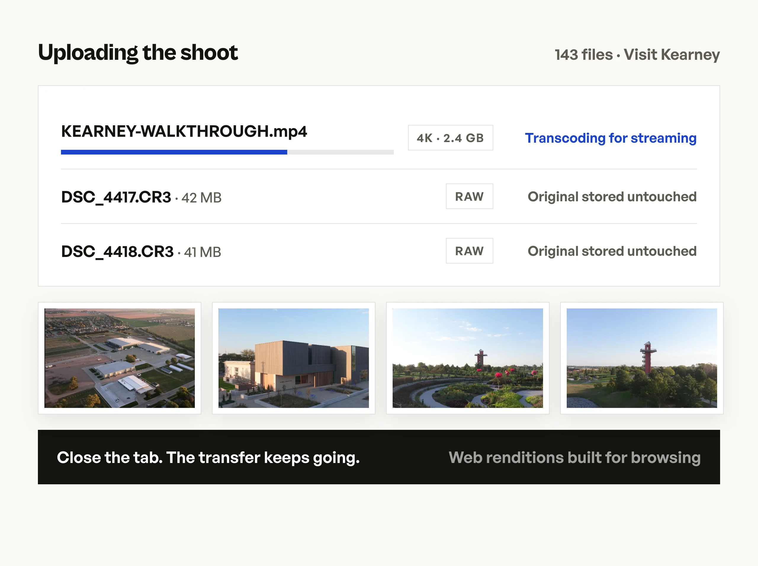 An upload queue: a 4K walkthrough transcoding for streaming, beside two raw files whose originals are stored untouched